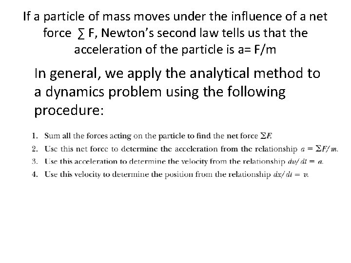 If a particle of mass moves under the influence of a net force ∑