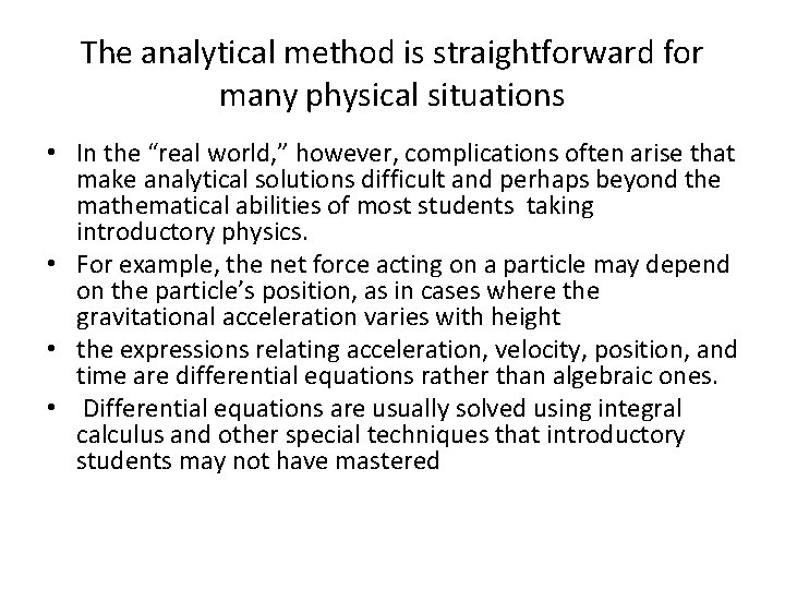 The analytical method is straightforward for many physical situations • In the “real world,