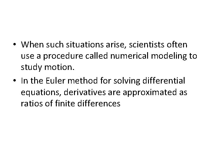  • When such situations arise, scientists often use a procedure called numerical modeling