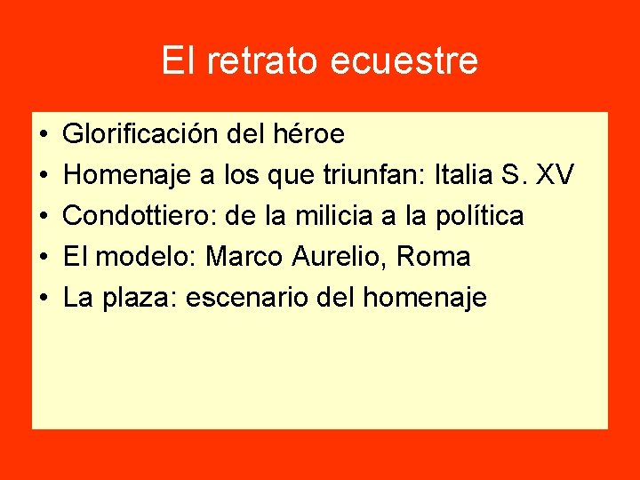 El retrato ecuestre • • • Glorificación del héroe Homenaje a los que triunfan: