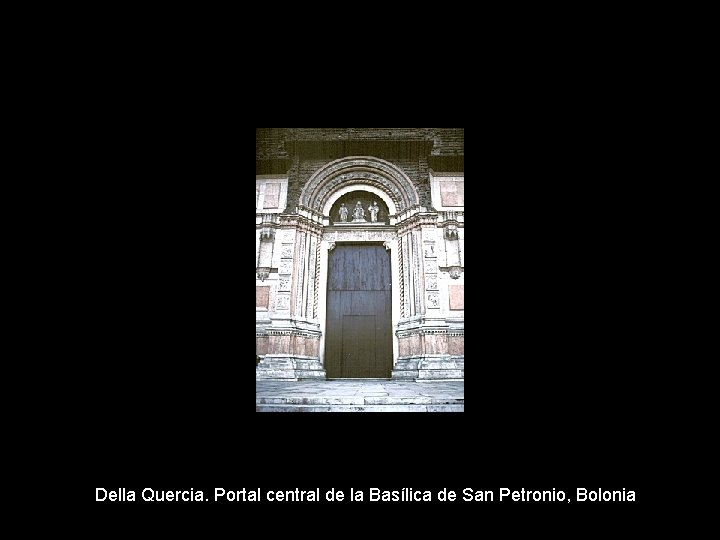 Della Quercia. Portal central de la Basílica de San Petronio, Bolonia 