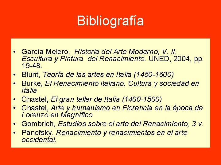 Bibliografía • García Melero, Historia del Arte Moderno, V. II. Escultura y Pintura del