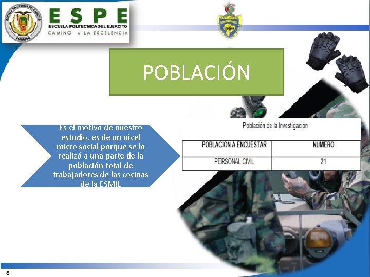 POBLACIÓN Es el motivo de nuestro estudio, es de un nivel micro social porque