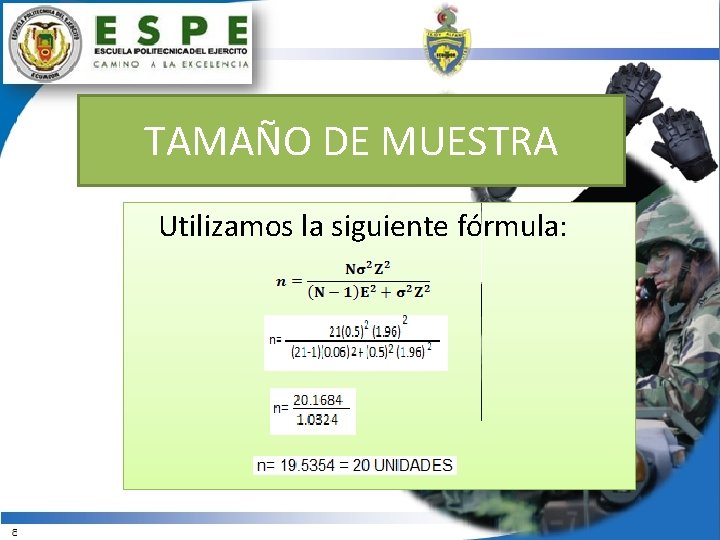 TAMAÑO DE MUESTRA Utilizamos la siguiente fórmula: 