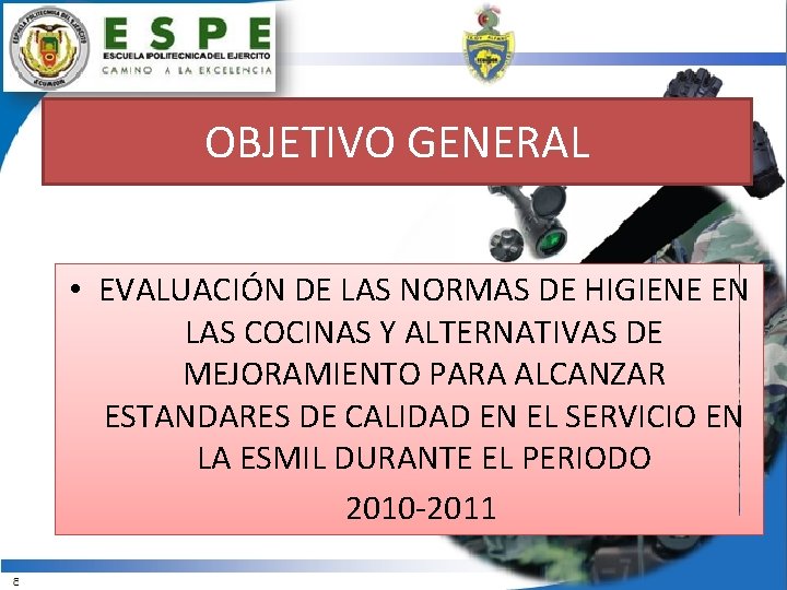 OBJETIVO GENERAL • EVALUACIÓN DE LAS NORMAS DE HIGIENE EN LAS COCINAS Y ALTERNATIVAS