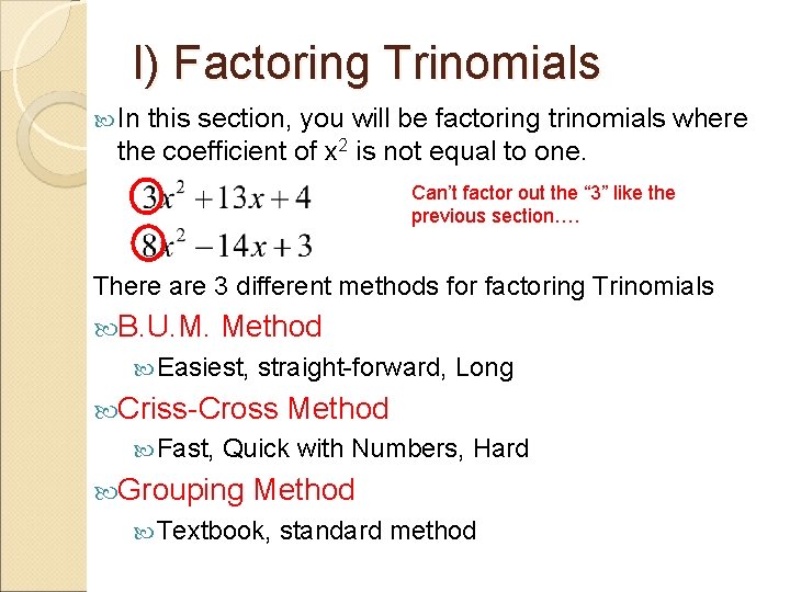 I) Factoring Trinomials In this section, you will be factoring trinomials where the coefficient