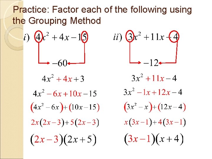 Practice: Factor each of the following using the Grouping Method 