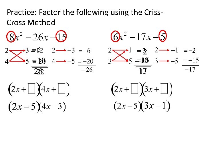 Practice: Factor the following using the Criss. Cross Method 