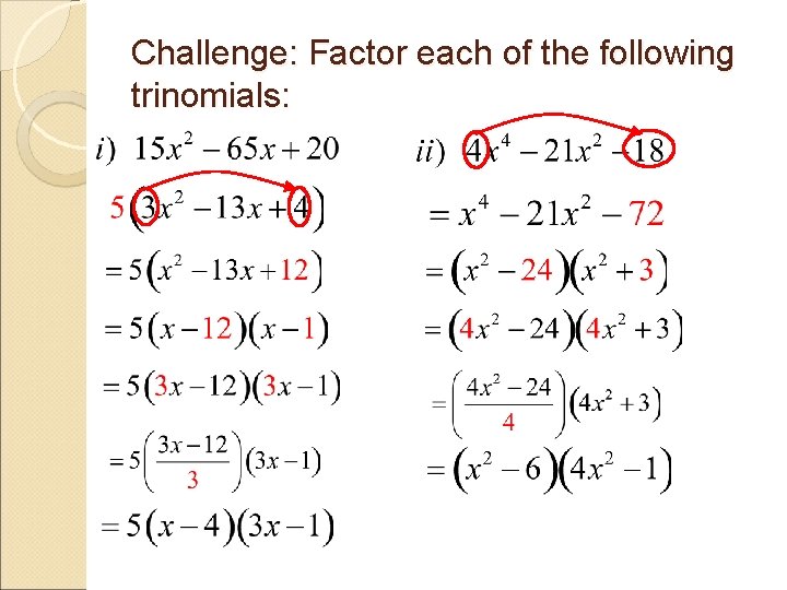 Challenge: Factor each of the following trinomials: 