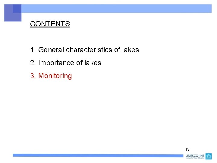 CONTENTS 1. General characteristics of lakes 2. Importance of lakes 3. Monitoring 13 