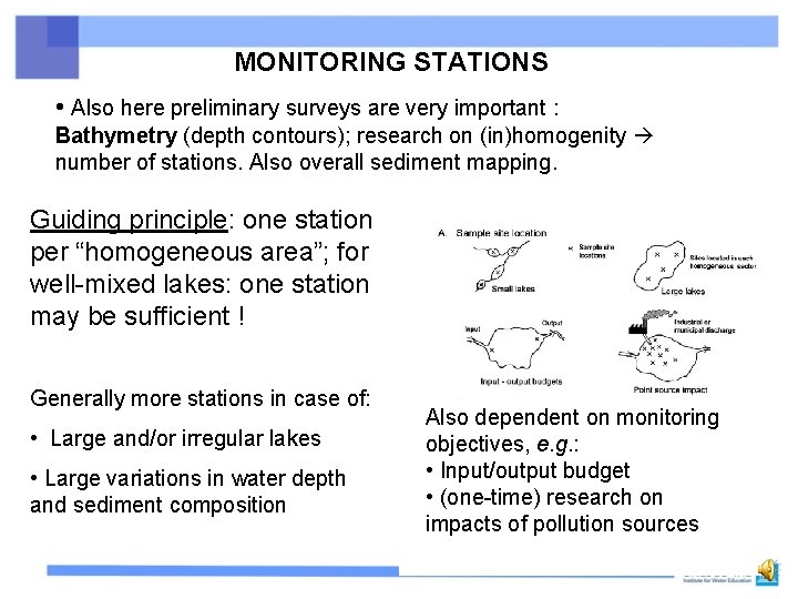 MONITORING STATIONS • Also here preliminary surveys are very important : Bathymetry (depth contours);