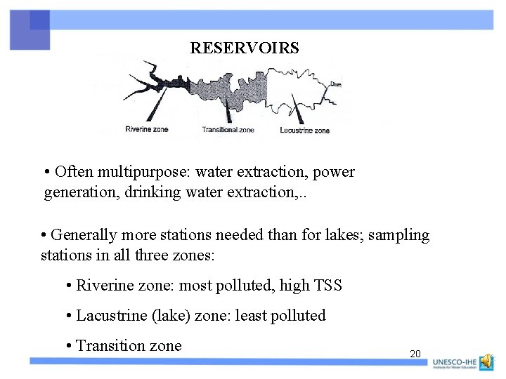 RESERVOIRS • Often multipurpose: water extraction, power generation, drinking water extraction, . . •