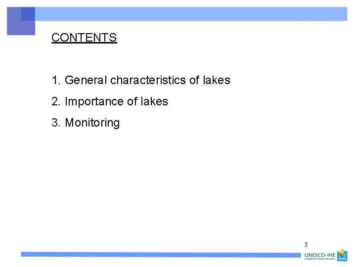 CONTENTS 1. General characteristics of lakes 2. Importance of lakes 3. Monitoring 3 