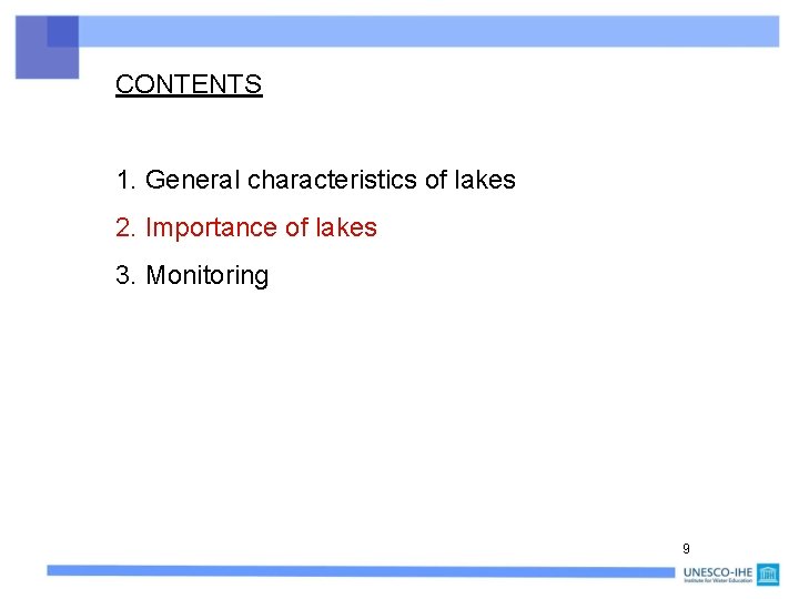 CONTENTS 1. General characteristics of lakes 2. Importance of lakes 3. Monitoring 9 