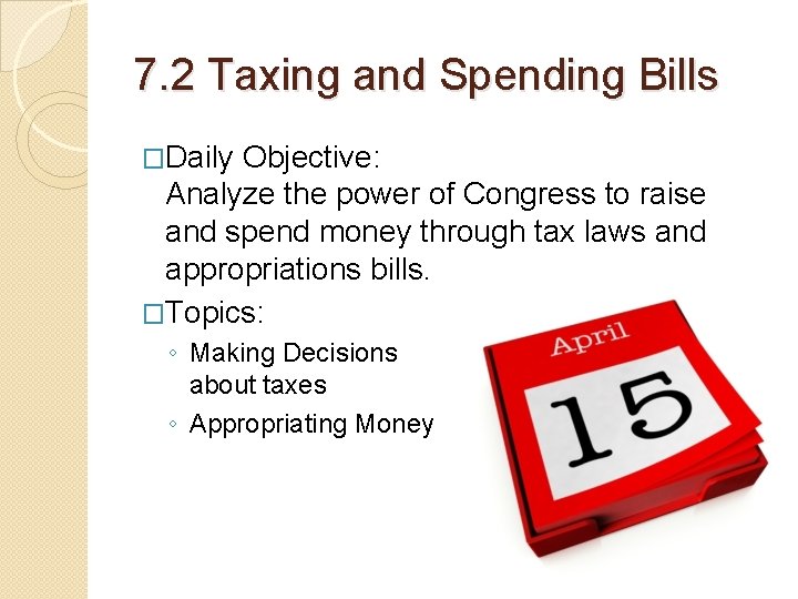 7. 2 Taxing and Spending Bills �Daily Objective: Analyze the power of Congress to