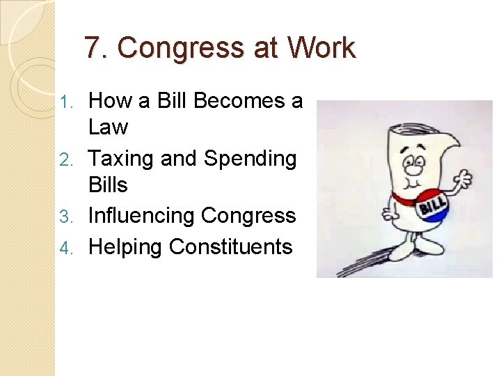 7. Congress at Work How a Bill Becomes a Law 2. Taxing and Spending