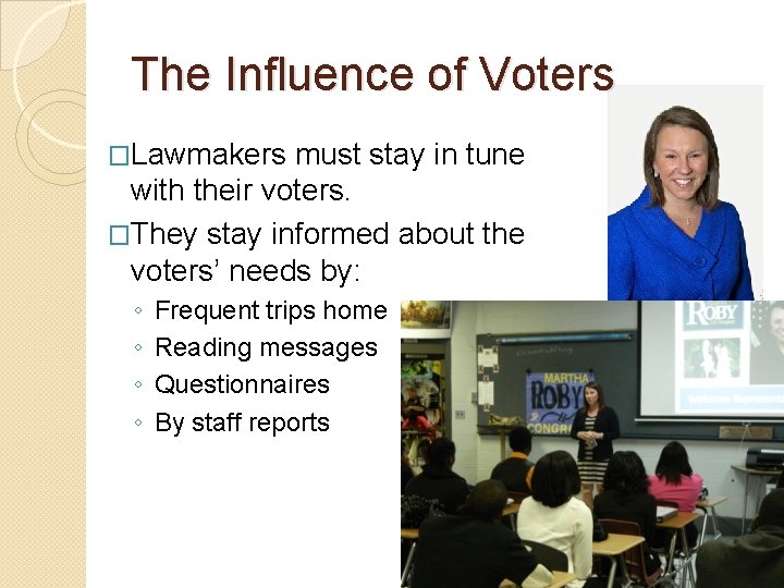 The Influence of Voters �Lawmakers must stay in tune with their voters. �They stay