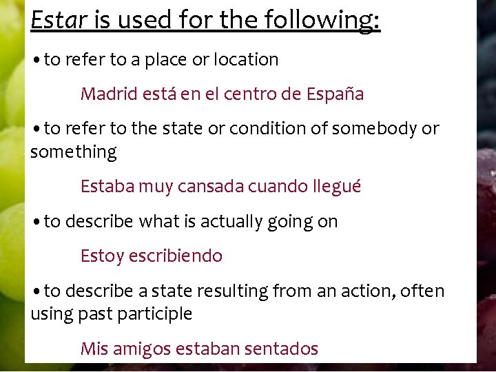 Estar is used for the following: • to refer to a place or location