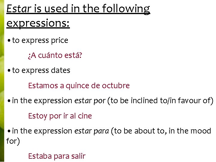 Estar is used in the following expressions: • to express price ¿A cuánto está? Estar is used in the following expressions: • to express price ¿A cuánto está?