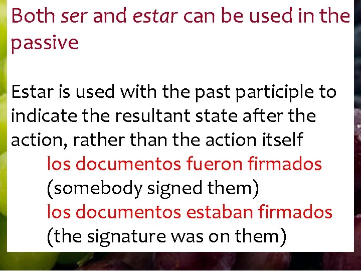 Both ser and estar can be used in the passive Estar is used with