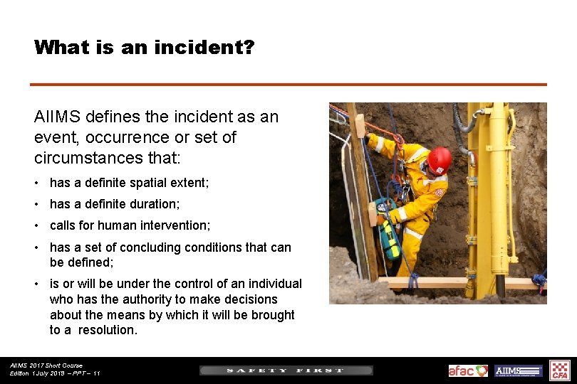 What is an incident? AIIMS defines the incident as an event, occurrence or set