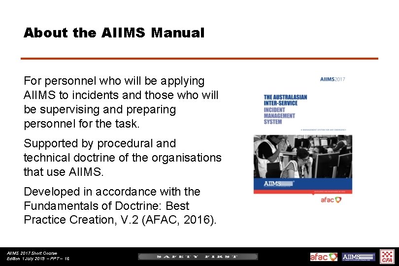 About the AIIMS Manual For personnel who will be applying AIIMS to incidents and