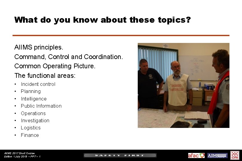 What do you know about these topics? AIIMS principles. Command, Control and Coordination. Common