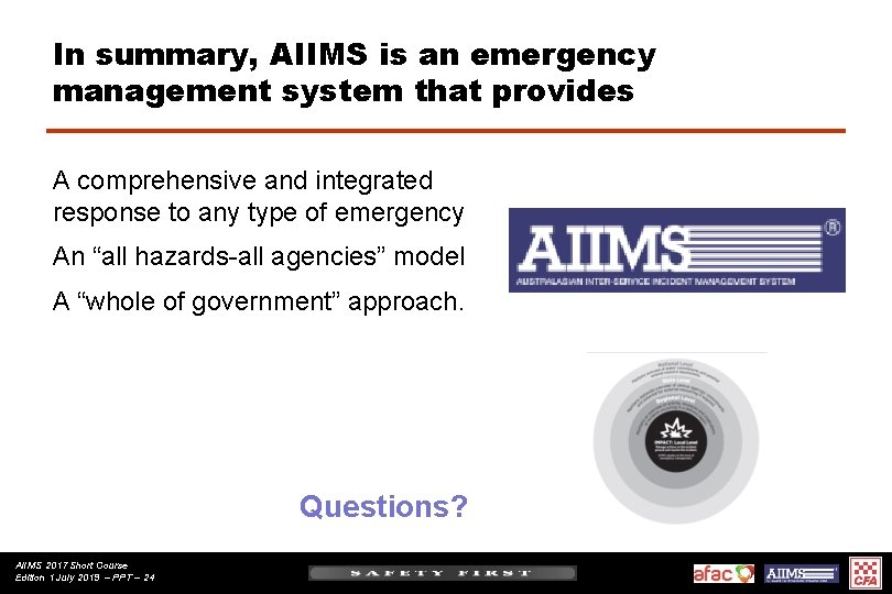 In summary, AIIMS is an emergency management system that provides A comprehensive and integrated