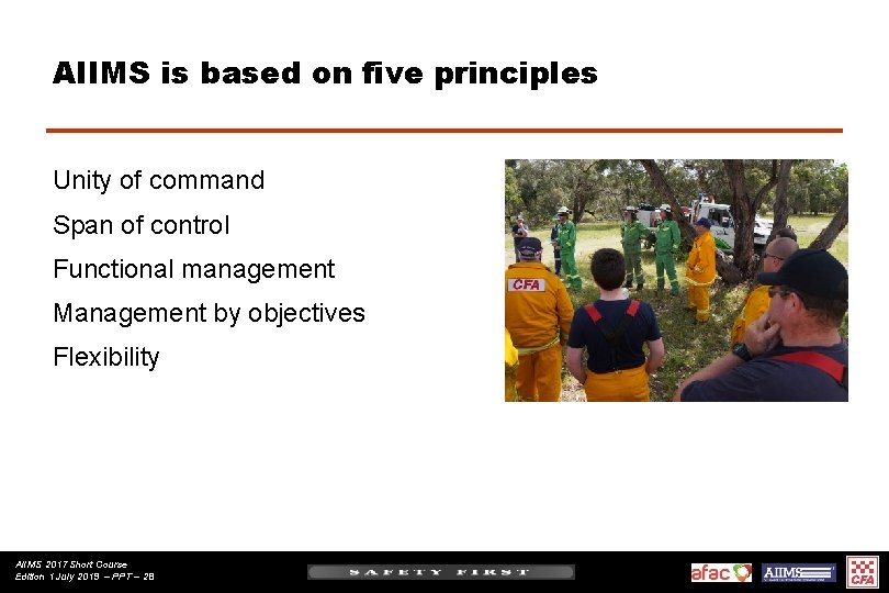 AIIMS is based on five principles Unity of command Span of control Functional management