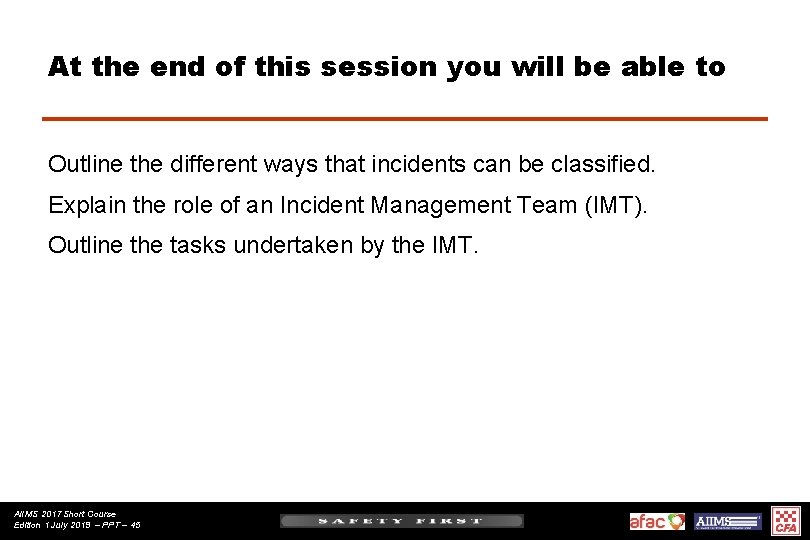 At the end of this session you will be able to Outline the different