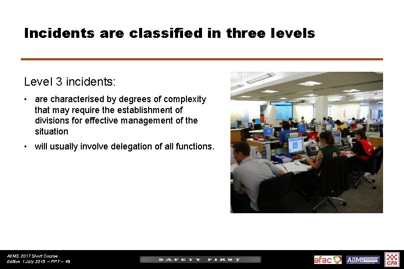Incidents are classified in three levels Level 3 incidents: • are characterised by degrees