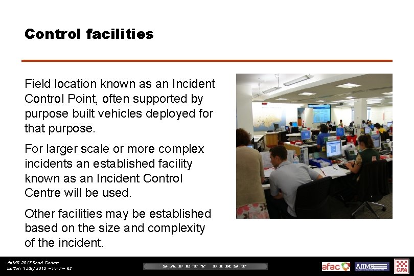 Control facilities Field location known as an Incident Control Point, often supported by purpose