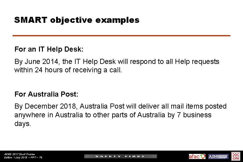 SMART objective examples For an IT Help Desk: By June 2014, the IT Help