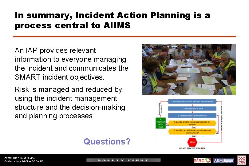 In summary, Incident Action Planning is a process central to AIIMS An IAP provides