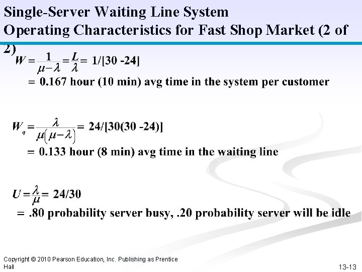 Single-Server Waiting Line System Operating Characteristics for Fast Shop Market (2 of 2) Copyright