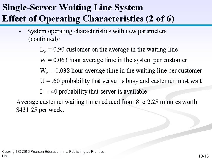 Single-Server Waiting Line System Effect of Operating Characteristics (2 of 6) § System operating