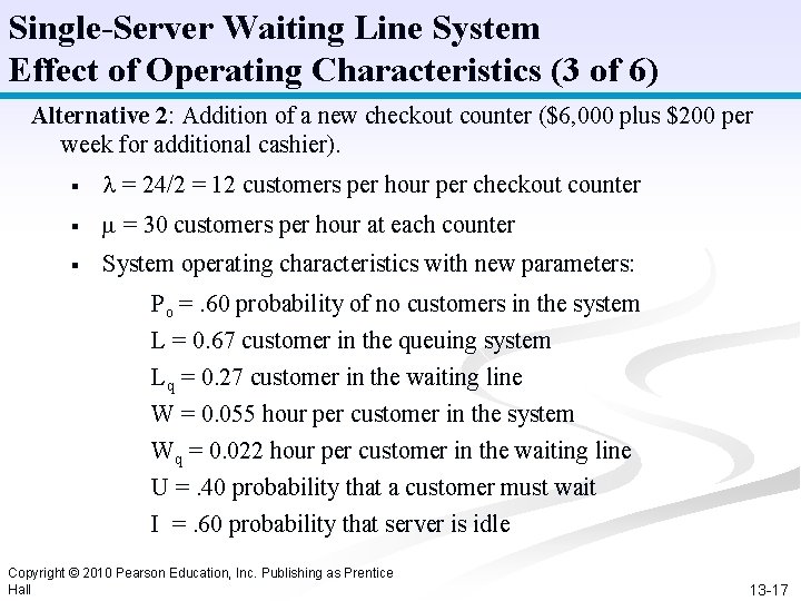 Single-Server Waiting Line System Effect of Operating Characteristics (3 of 6) Alternative 2: Addition