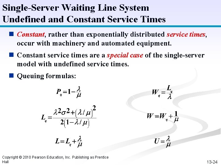 Single-Server Waiting Line System Undefined and Constant Service Times n Constant, rather than exponentially