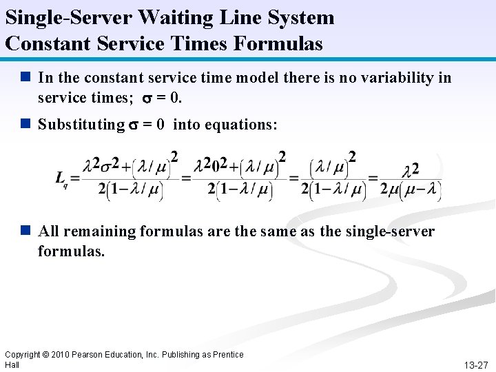 Single-Server Waiting Line System Constant Service Times Formulas n In the constant service time