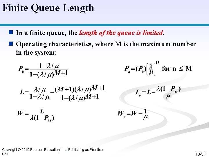 Finite Queue Length n In a finite queue, the length of the queue is