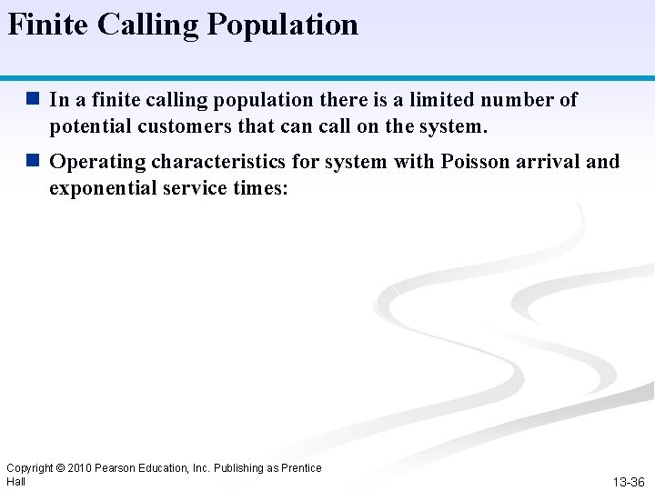 Finite Calling Population n In a finite calling population there is a limited number