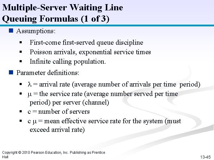 Multiple-Server Waiting Line Queuing Formulas (1 of 3) n Assumptions: § § § First-come