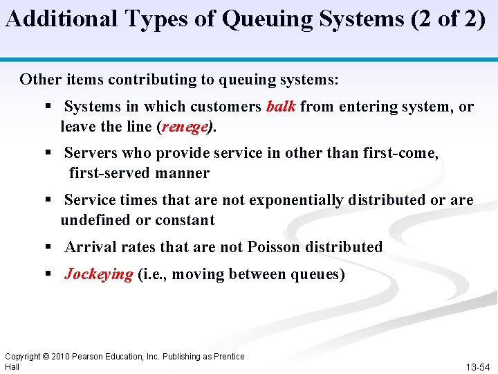 Additional Types of Queuing Systems (2 of 2) Other items contributing to queuing systems: