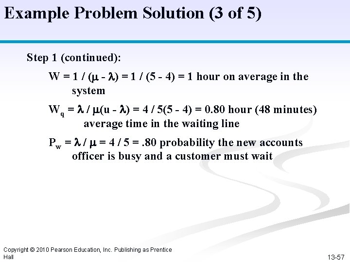 Example Problem Solution (3 of 5) Step 1 (continued): W = 1 / (