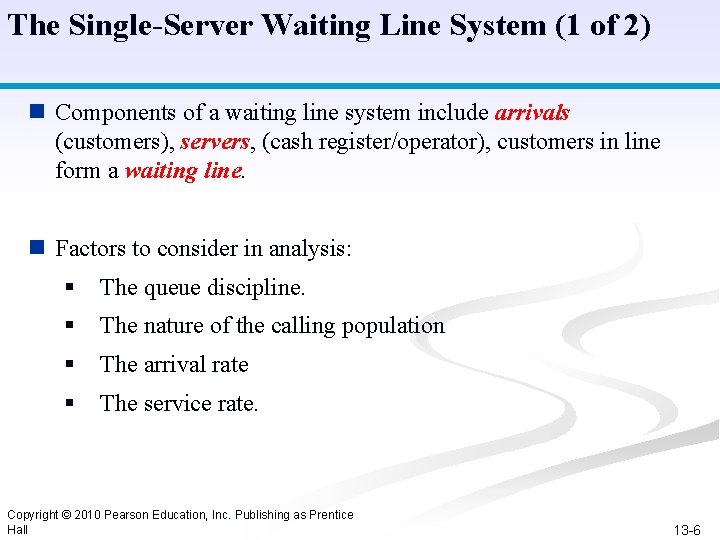 The Single-Server Waiting Line System (1 of 2) n Components of a waiting line
