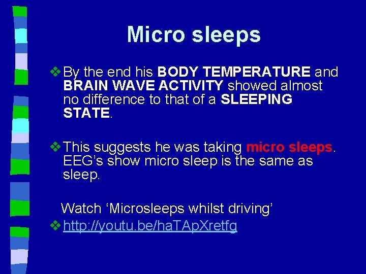 Micro sleeps v By the end his BODY TEMPERATURE and BRAIN WAVE ACTIVITY showed