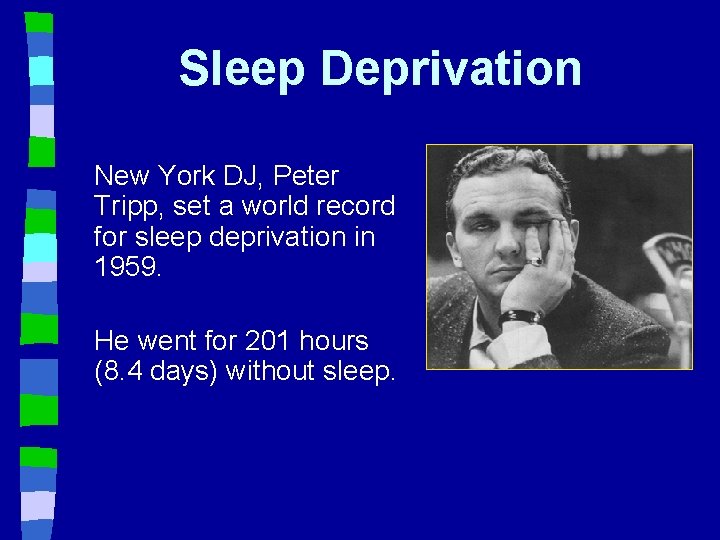 Sleep Deprivation New York DJ, Peter Tripp, set a world record for sleep deprivation