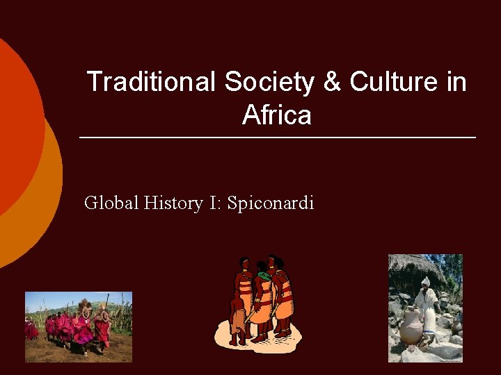 Traditional Society & Culture in Africa Global History I: Spiconardi 