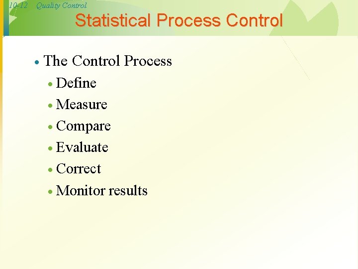 10 -12 Quality Control Statistical Process Control · The Control Process · Define ·