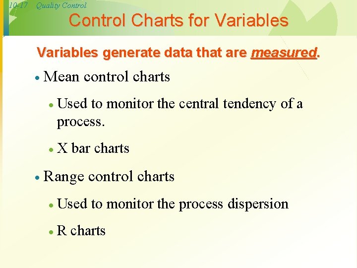 10 -17 Quality Control Charts for Variables generate data that are measured. · ·